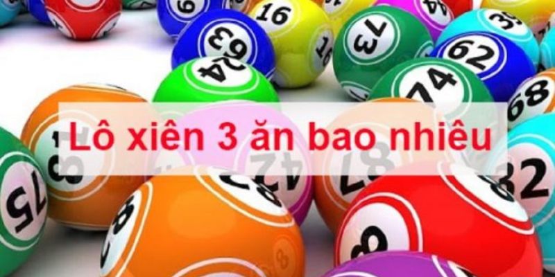 Hướng dẫn tính tỷ lệ ăn xiên 3 tại miền Bắc