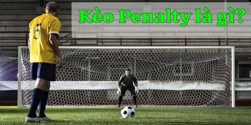 Kèo Penalty nào được xem là hợp lệ