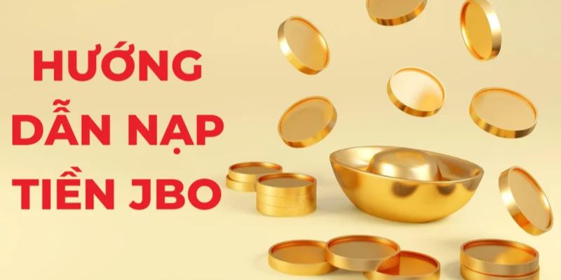 Quy trình từng bước nạp tiền JBO đơn giản