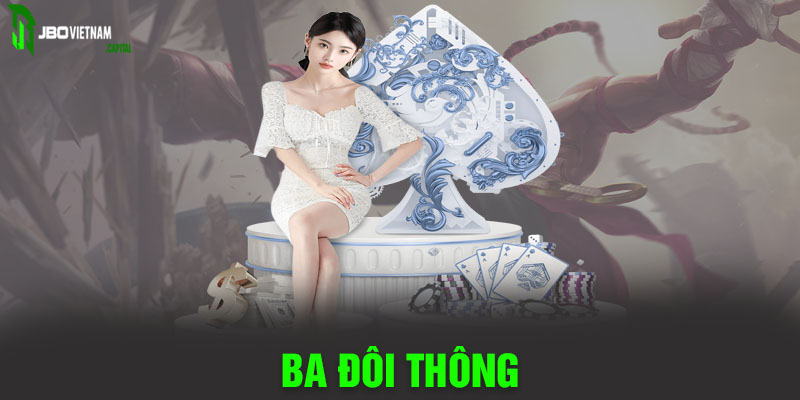 Ba Đôi Thông Là Gì? Mẹo Đọc Vị Ba Đôi Thông Hiệu Quả?